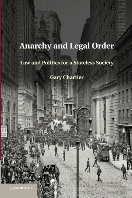 Anarchy and Legal Order Law And Politics For A Stateless Society