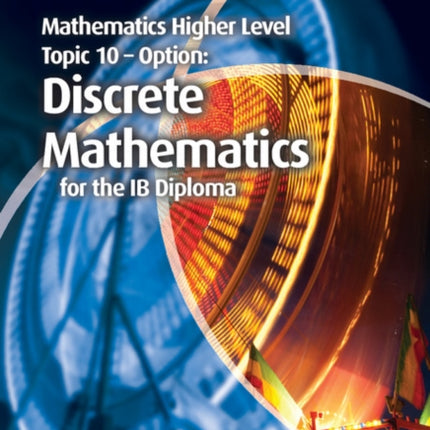 Mathematics Higher Level for the IB Diploma Option Topic 10 Discrete Mathematics