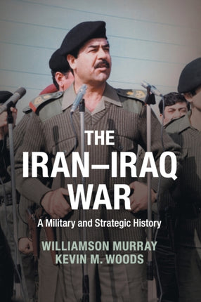 The IranIraq War A Military And Strategic History