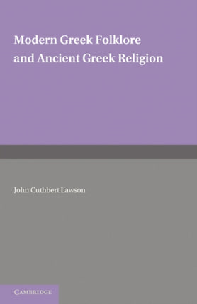 Modern Greek Folklore and Ancient Greek Religion A Study in Survivals