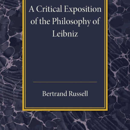 A Critical Exposition of the Philosophy of             Leibniz