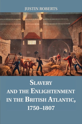 Slavery and the Enlightenment in the British Atlantic 17501807
