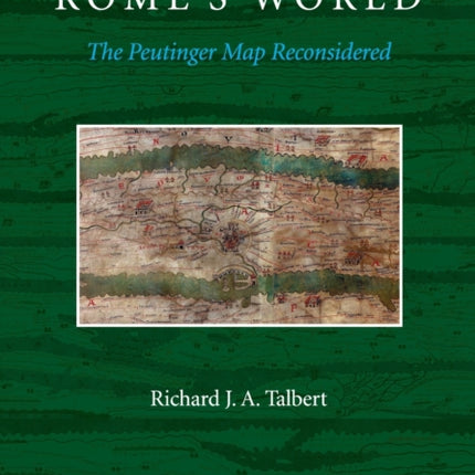 Romes World The Peutinger Map Reconsidered