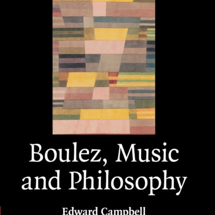 Boulez Music and Philosophy 27 Music in the Twentieth Century Series Number 27