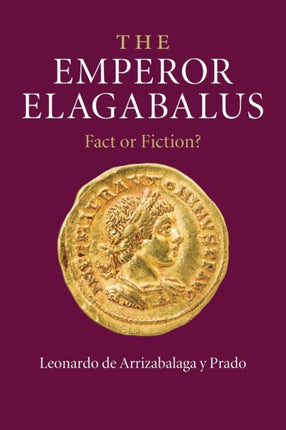 The Emperor Elagabalus Fact or Fiction