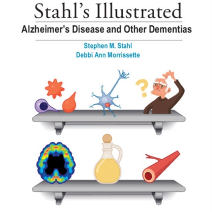 Stahl's Illustrated Alzheimer's Disease and Other Dementias