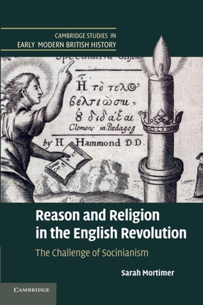 Reason and Religion in the English Revolution The Challenge Of Socinianism Cambridge Studies in Early Modern British History