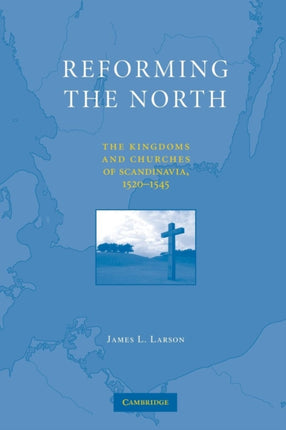 Reforming the North The Kingdoms and Churches of