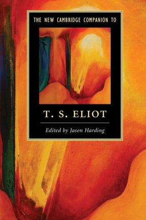 The New Cambridge Companion to T S Eliot