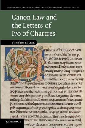 Canon Law and the Letters of Ivo of Chartres 76 Cambridge Studies in Medieval Life and Thought Fourth Series Series Number 76