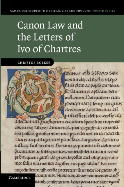 Canon Law and the Letters of Ivo of Chartres 76 Cambridge Studies in Medieval Life and Thought Fourth Series Series Number 76