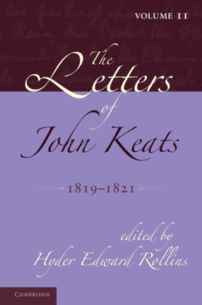 The Letters of John Keats 18141821 Volume II Volume 2 1819 1821 1814 1821