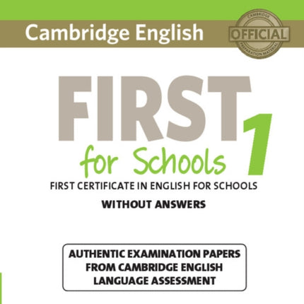 Cambridge English First for Schools 1 for Revised Exam from 2015 Student's Book without Answers: Authentic Examination Papers from Cambridge English Language Assessment