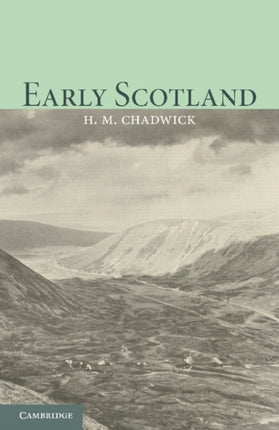 Early Scotland The Picts The Scots And The Welsh Of Southern Scotland