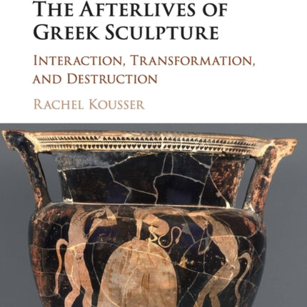 The Afterlives of Greek Sculpture