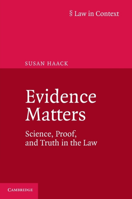 Evidence Matters Science Proof And Truth In The Law Law in Context