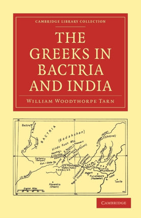 The Greeks in Bactria and India Cambridge Library Collection  Classics