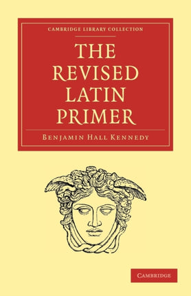 The Revised Latin Primer Cambridge Library Collection  Classics