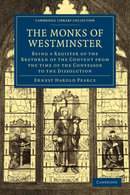 The Monks of Westminster Being a Register of the Brethren of the Convent from the Time of the Confessor to the Dissolution Cambridge Library Collection  Medieval History