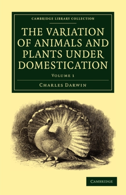 The Variation of Animals and Plants under             Domestication  Volume 1