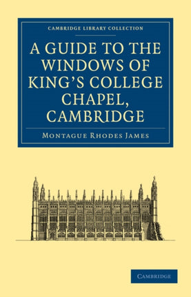 A Guide to the Windows of Kings College             Chapel             Cambridge