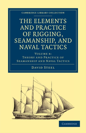 The Elements and Practice of Rigging Seamanship and Naval Tactics