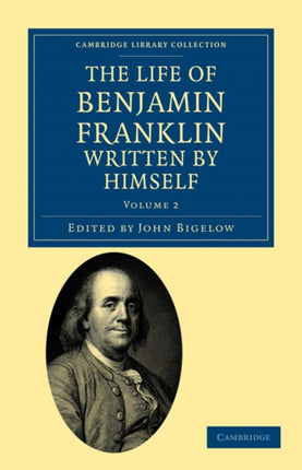 The Life of Benjamin Franklin Written by Himself