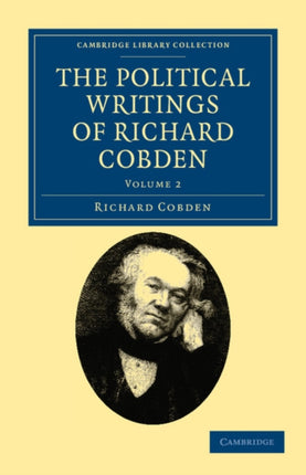 The Political Writings of Richard Cobden  Volume 2