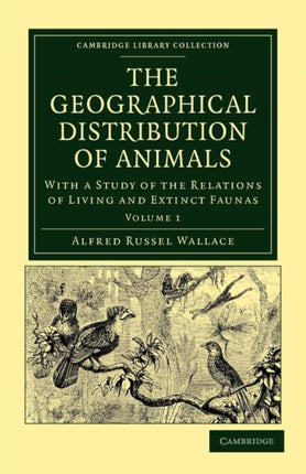 The Geographical Distribution of Animals  Volume 1