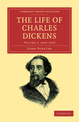 The Life of Charles Dickens  Volume 3