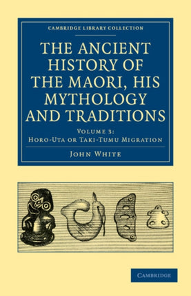 The Ancient History of the Maori His Mythology and Traditions  Volume 3