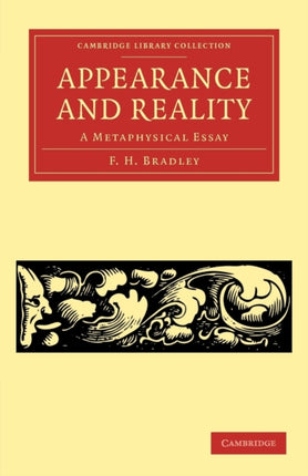 Appearance And Reality A Metaphysical Essay Cambridge Library Collection  Philosophy