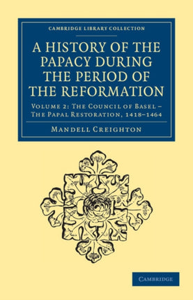 A History of the Papacy During the Period of the Reformation  Volume 2