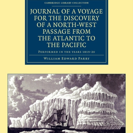 Journal of a Voyage for the Discovery of a NorthWest Passage from the Atlantic to the Pacific