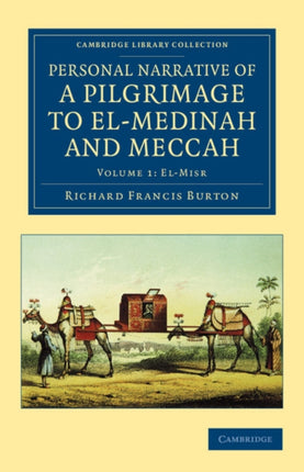 Personal Narrative of A Pilgrimage to ElMedinah and Meccah Volume 1 ElMisr Cambridge Library Collection  Travel Middle East and Asia Minor