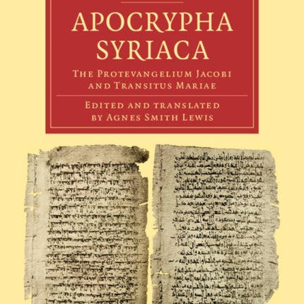 Apocrypha Syriaca The Protevangelium Jacobi and Transitus Mariae Cambridge Library Collection  Biblical Studies