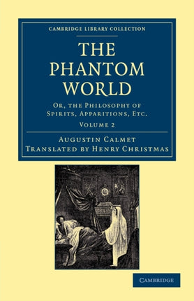 The Phantom World Volume 2 Or The Philosophy of Spirits Apparitions Etc Cambridge Library Collection  Spiritualism and Esoteric Knowledge