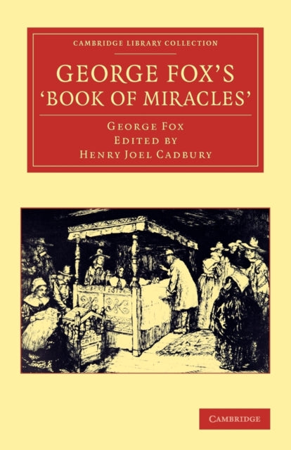 George Foxs Book of Miracles Cambridge Library Collection  Religion