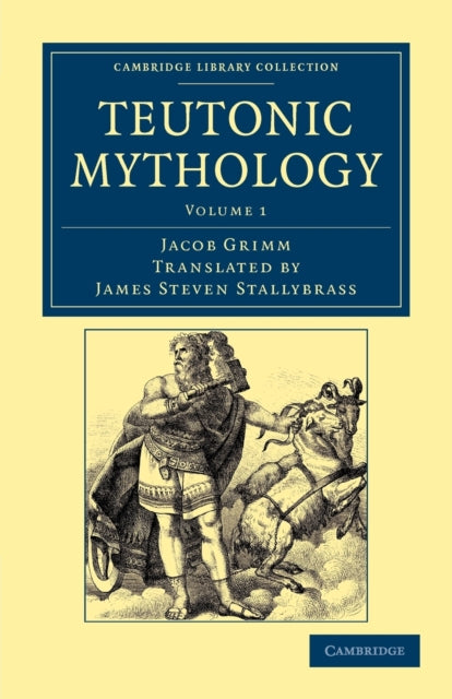 Teutonic Mythology Volume 1 Cambridge Library Collection  Anthropology