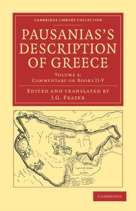 Pausaniass Description of Greece Volume 3 Commentary on Books IIV Cambridge Library Collection  Classics