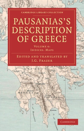 Pausaniass Description of Greece Volume 6 Indices Maps Cambridge Library Collection  Classics