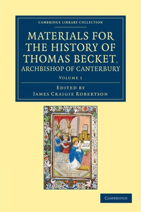 Materials for the History of Thomas Becket Archbishop of Canterbury Volume 1 Cambridge Library Collection  Rolls