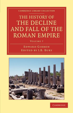 The History of the Decline and Fall of the Roman Empire  Volume 7