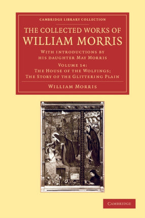 The Collected Works of William Morris The House of the Wolfings The Story of the Glittering Plain With Introductions by his Daughter May Morris  Library Collection  Literary Studies