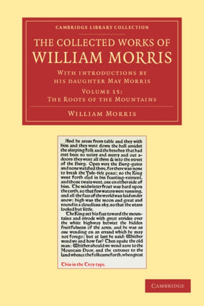 The Collected Works of William Morris The roots of the Mountains With Introductions by his Daughter May Morris Volume 15 Cambridge Library Collection  Literary Studies