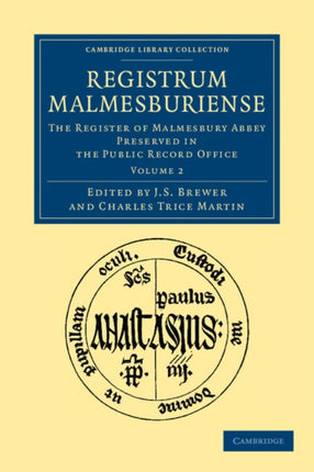 Registrum Malmesburiense The Register of Malmesbury Abbey Preserved in the Public Record Office Volume 2 Cambridge Library Collection  Rolls