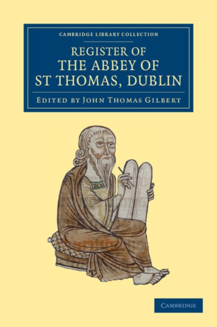 Register of the Abbey of St Thomas Dublin Cambridge Library Collection  Rolls