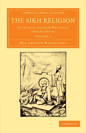 The Sikh Religion Its Gurus Sacred Writings And Authors Volume 1 Cambridge Library Collection  Perspectives from the Royal Asiatic Society