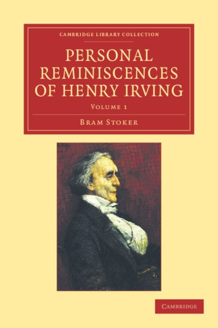 Personal Reminiscences of Henry Irving Volume 1 Cambridge Library Collection  Shakespeare and Renaissance Drama