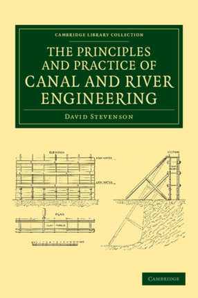The Principles and Practice of Canal and River Engineering Cambridge Library Collection  Technology